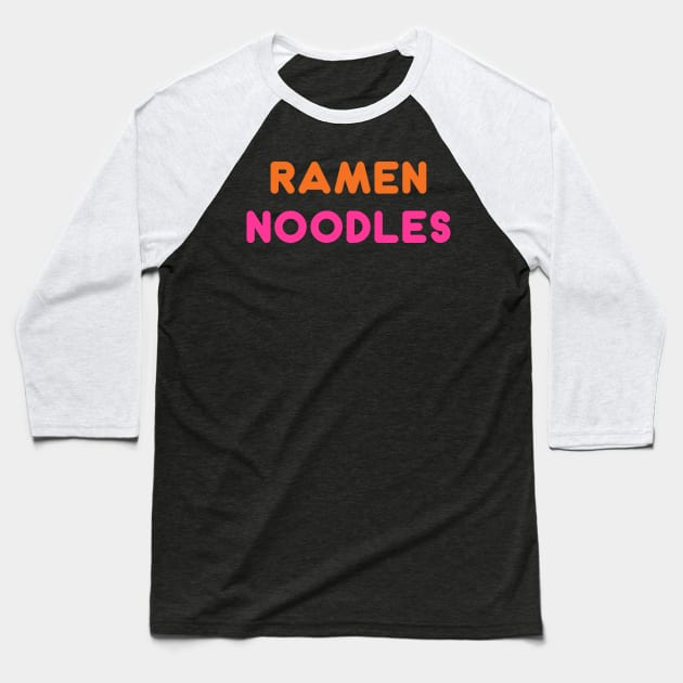 Ramen Noodles Baseball T-Shirt by WMKDesign